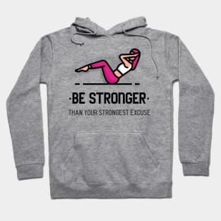 Be stronger than your strongest excuse Hoodie